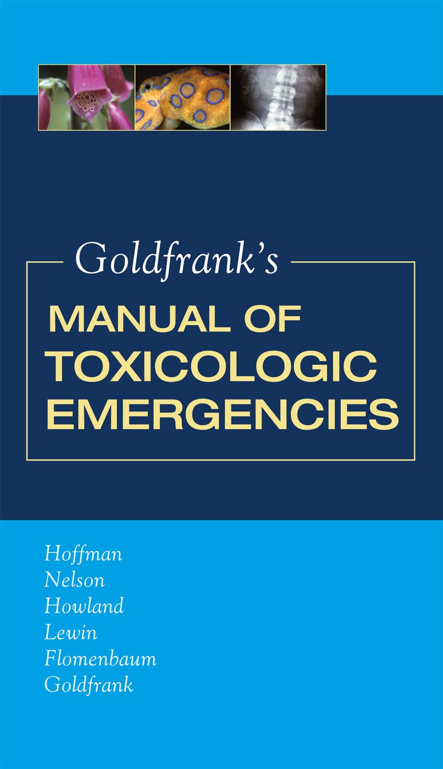 Goldfrank's Manual of Toxicologic Emergencies (Toxicologic Emergencies (Goldfrank's))