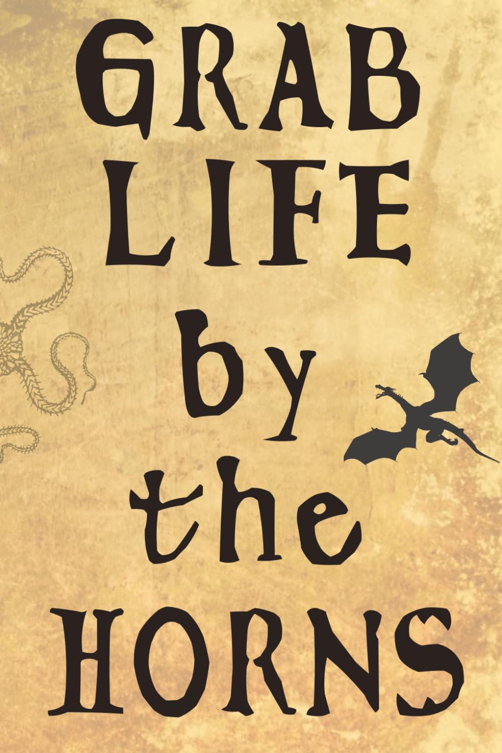 Grab Life by the Horns