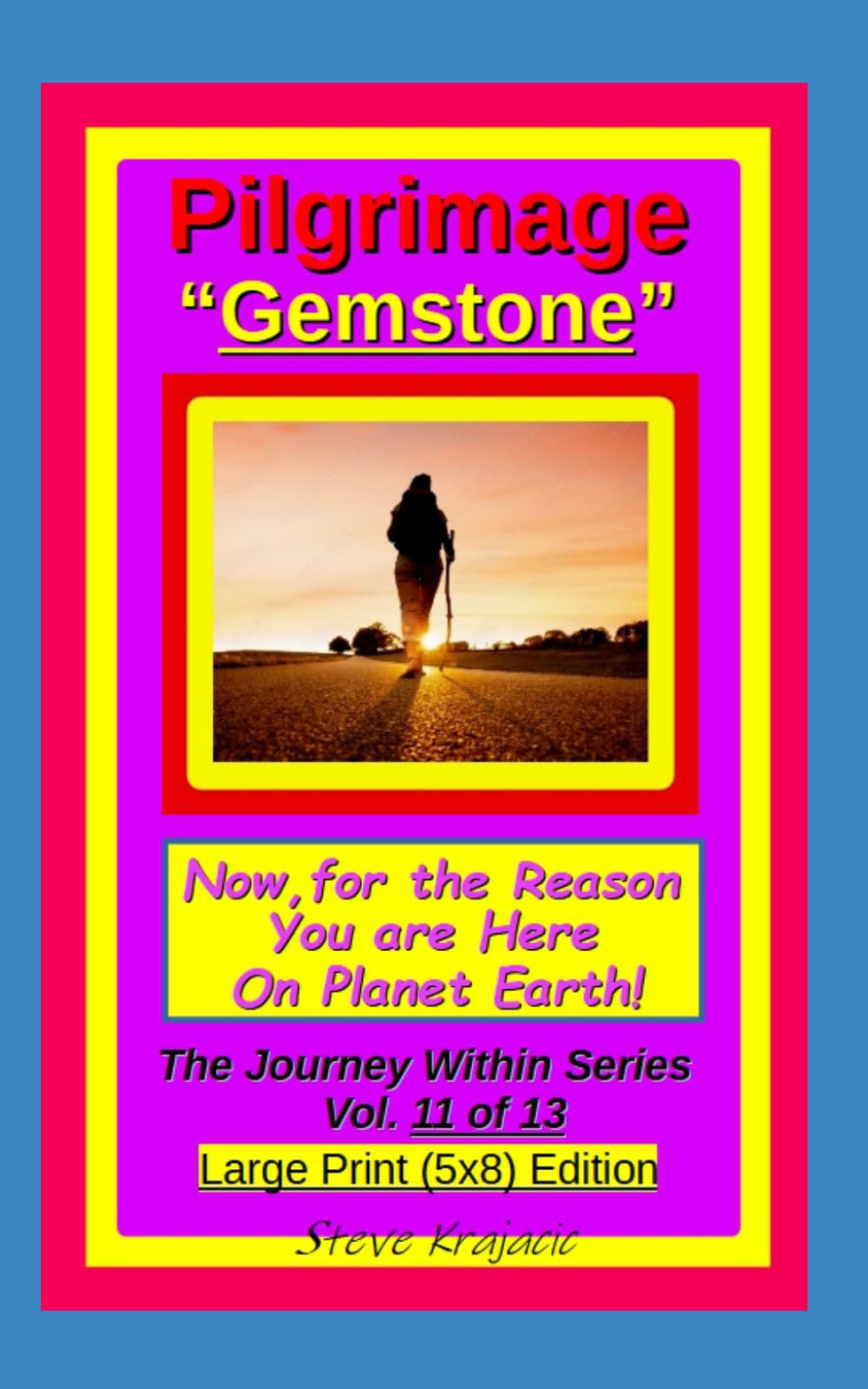 Pilgrimage "Gemstone". Now, for the Reason you are here on Planet Earth.: The Journey Within Series, Vol. 11 of 13. Large Print (5x8) Edition. (The Journey Within Series, Large Print)
