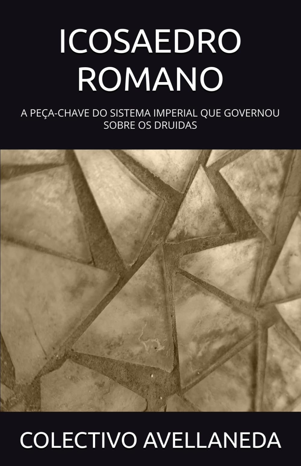 ICOSAEDRO ROMANO: A PEÇA-CHAVE DO SISTEMA IMPERIAL QUE GOVERNOU SOBRE OS DRUIDAS