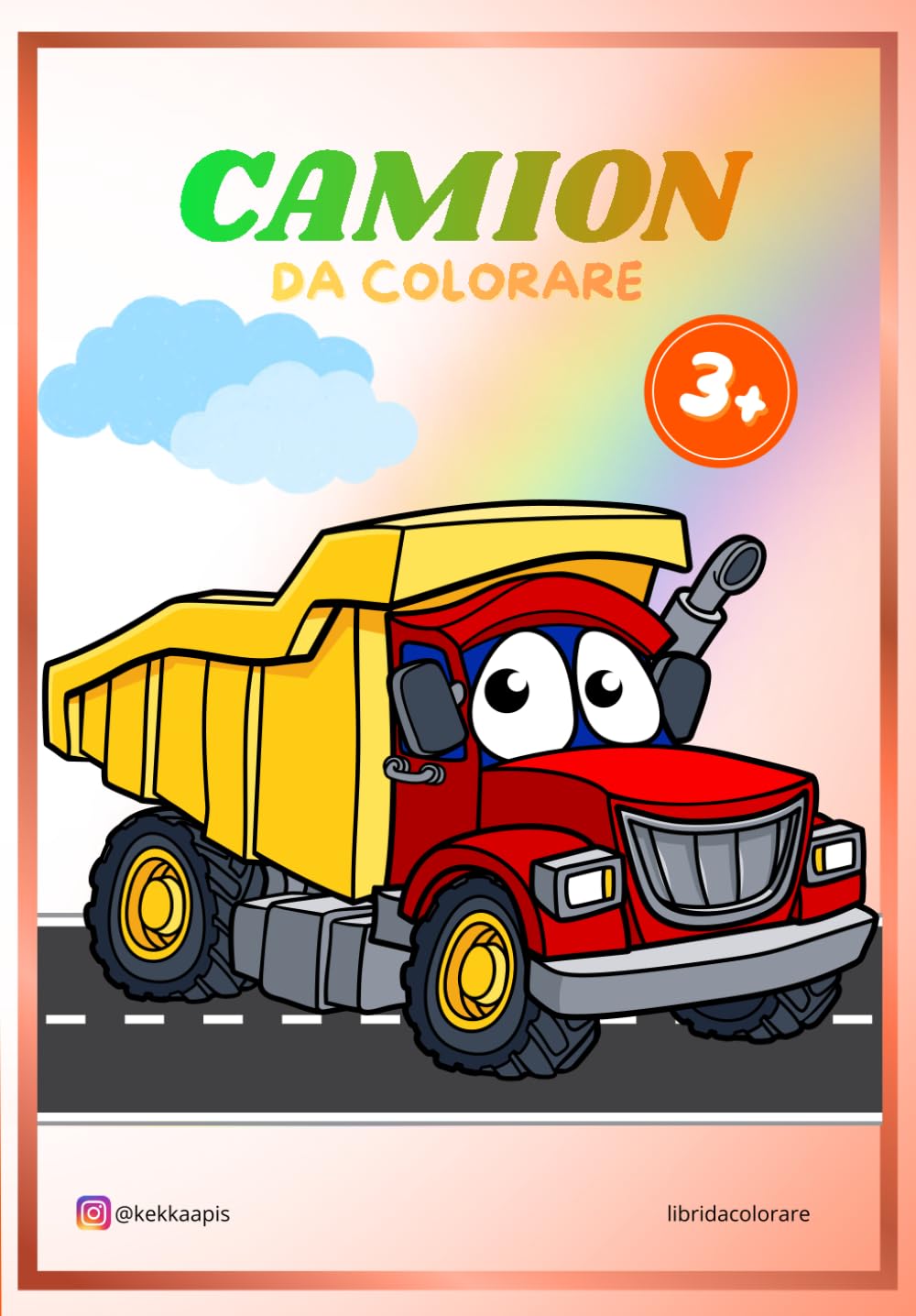 Camion da colorare - 3+ | Libro da colorare per bambini con 20+ camion divertenti: Scopri e colora camion giganti, autocarri, camion dei pompieri e veicoli da costruzione per Bambini dai 3 anni in su