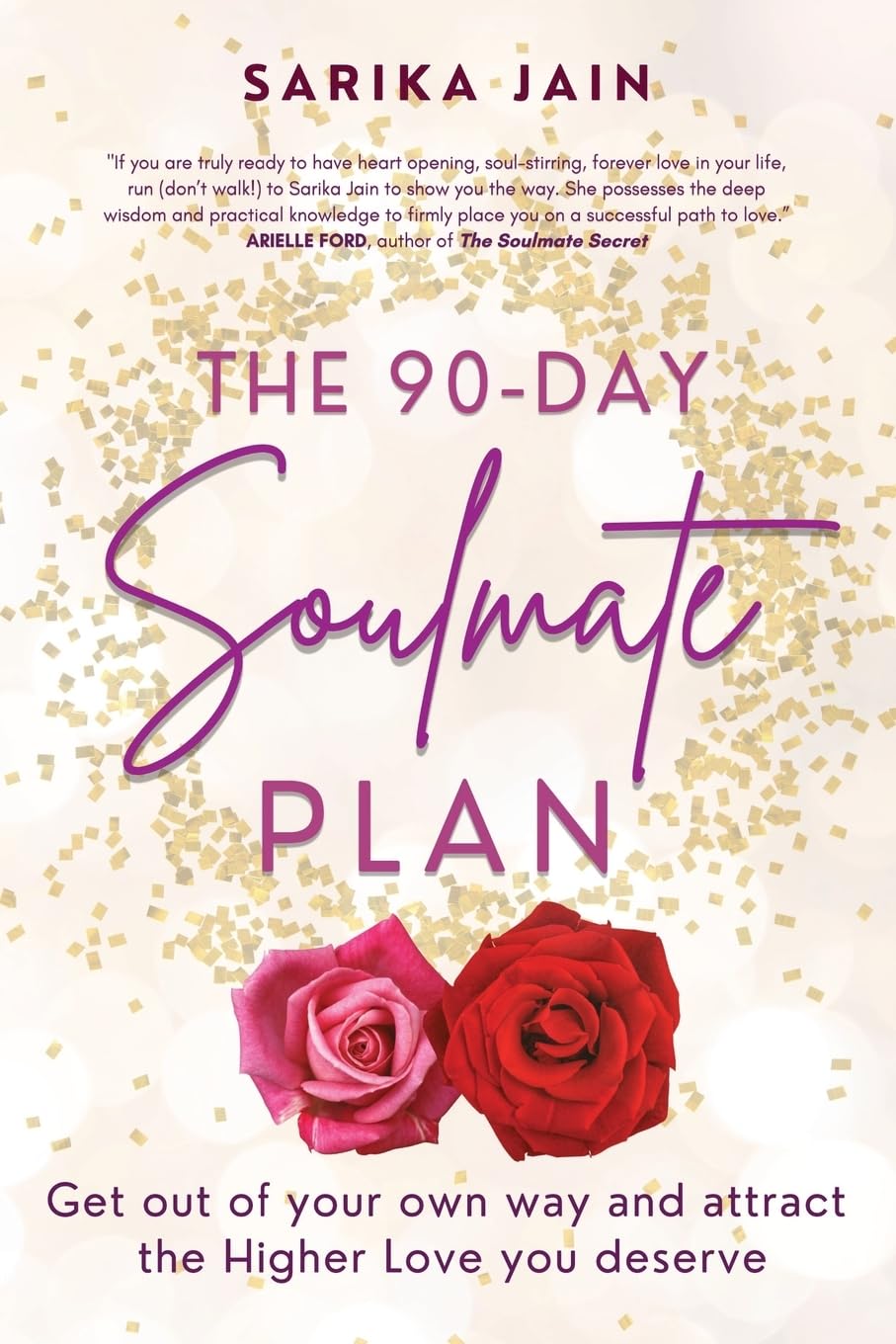 The 90-Day Soulmate Plan: Get out of your own way and attract the Higher Love you deserve