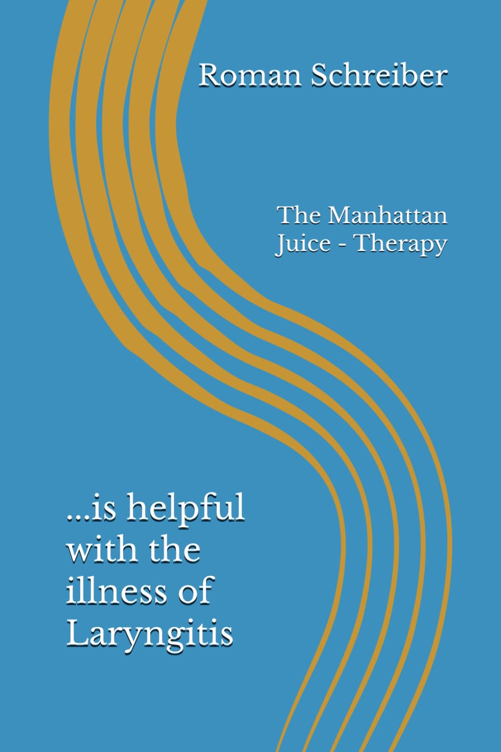 ...is helpful with the illness of Laryngitis: The Manhattan Juice - Therapy