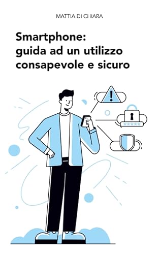 Smartphone: Guida ad un utilizzo consapevole e sicuro
