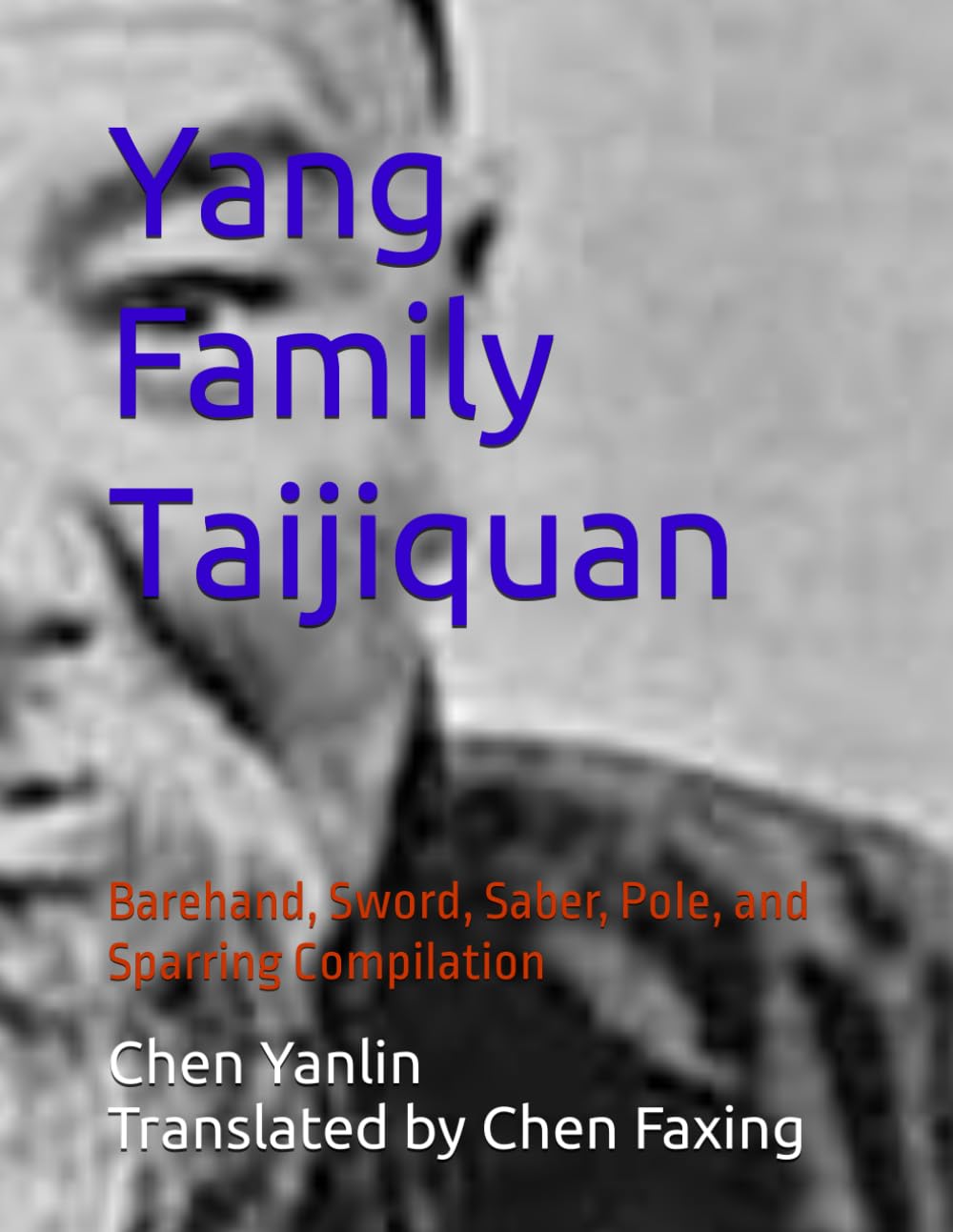 Yang Family Taijiquan: Barehand, Sword, Saber, Pole, and Sparring Compilation      Paperback – December 21, 2023