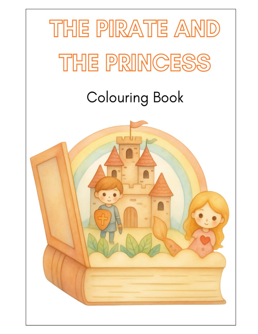 The Pirate and the Princess: A Colouring + Activity + Story Book for Kids (My Space Colouring & Activity Books for Kids, Teens, Adults and Seniors)