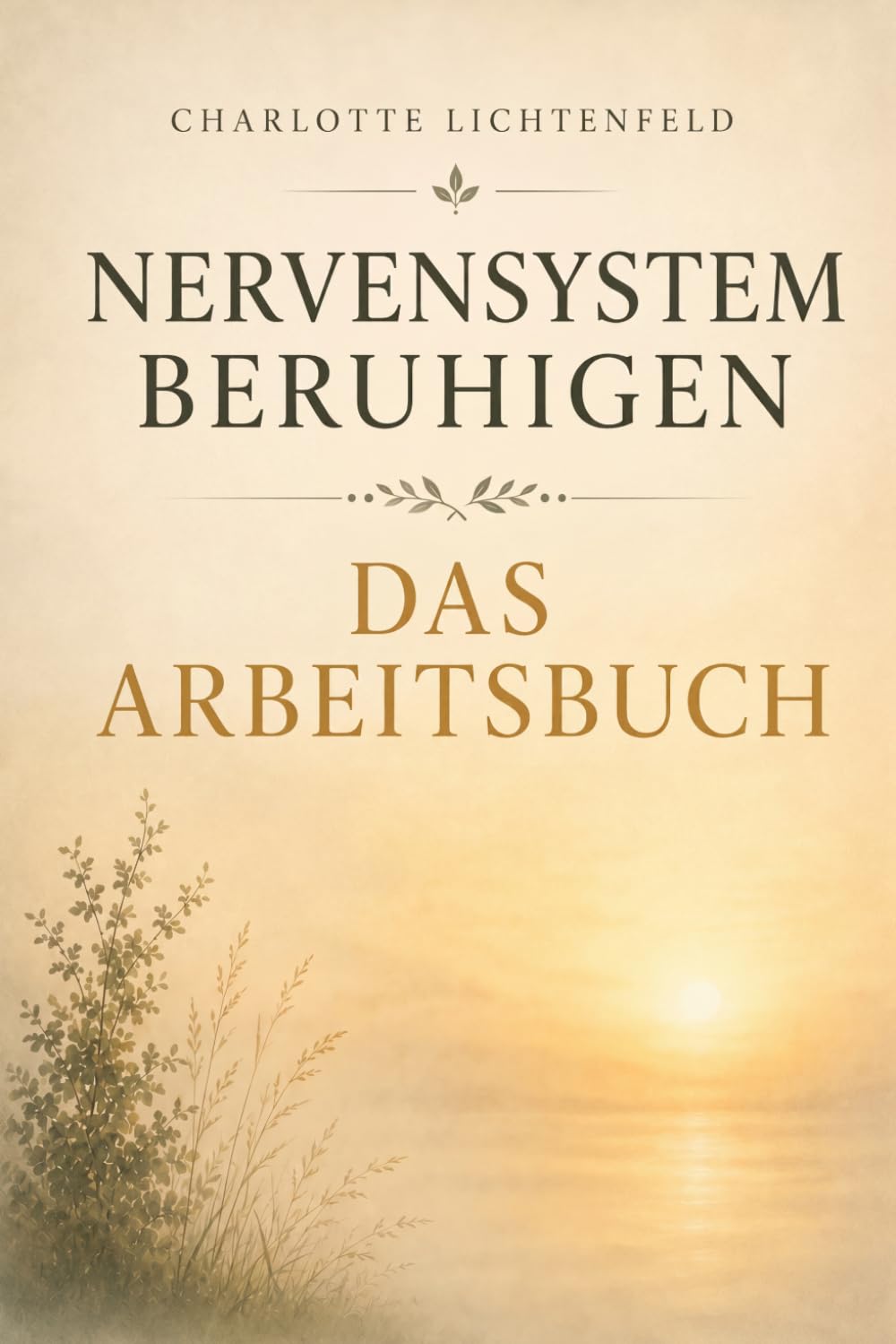 Nervensystem beruhigen – Das Arbeitsbuch: Trauma heilen und Angststörung überwinden in 21 Tagen – Das somatische Übungsbuch mit Walking Journal für Vagusnerv-Aktivierung und Polyvagal Theorie