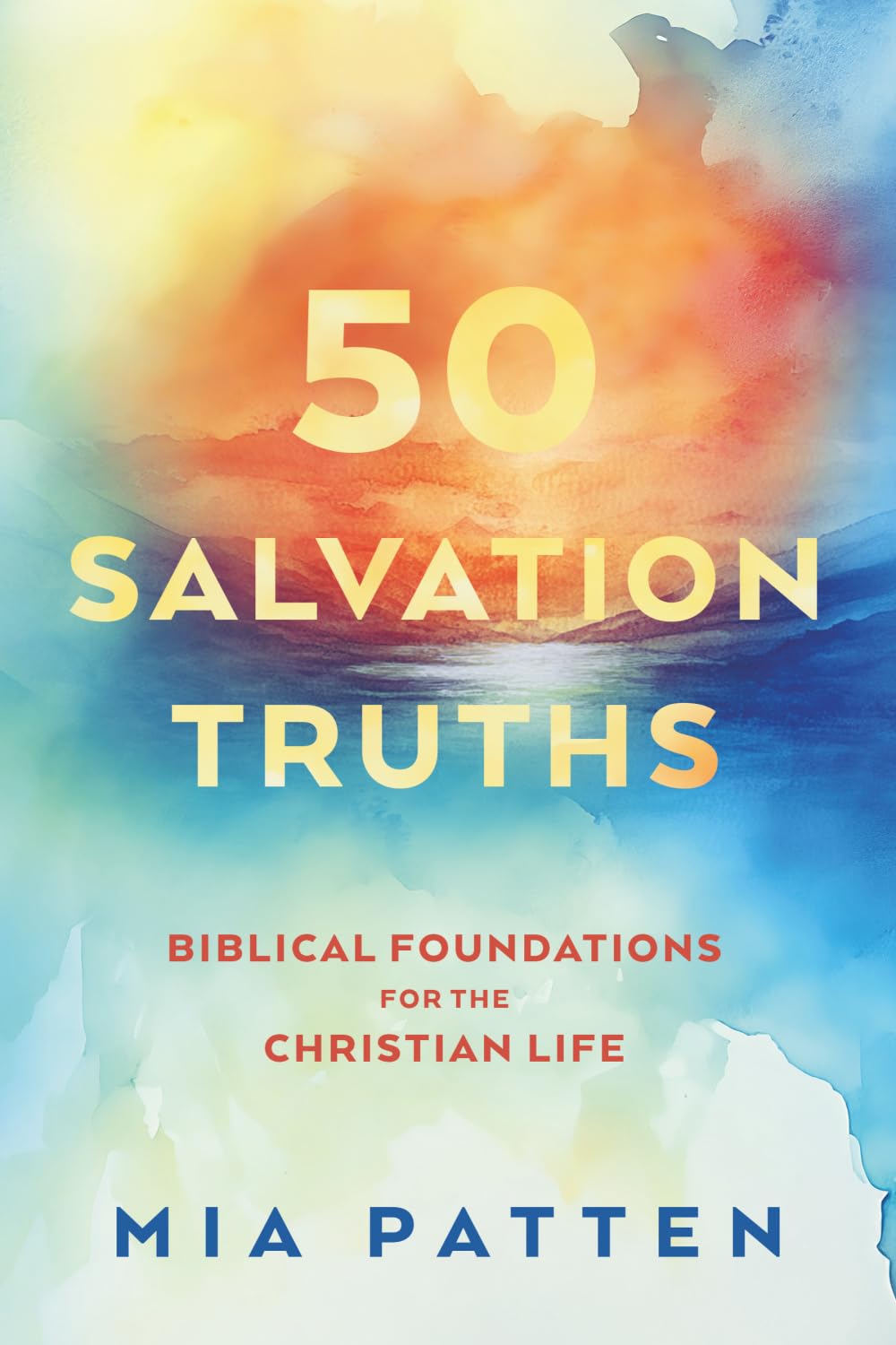 50 Salvation Truths: Biblical Foundations for the Christian Life