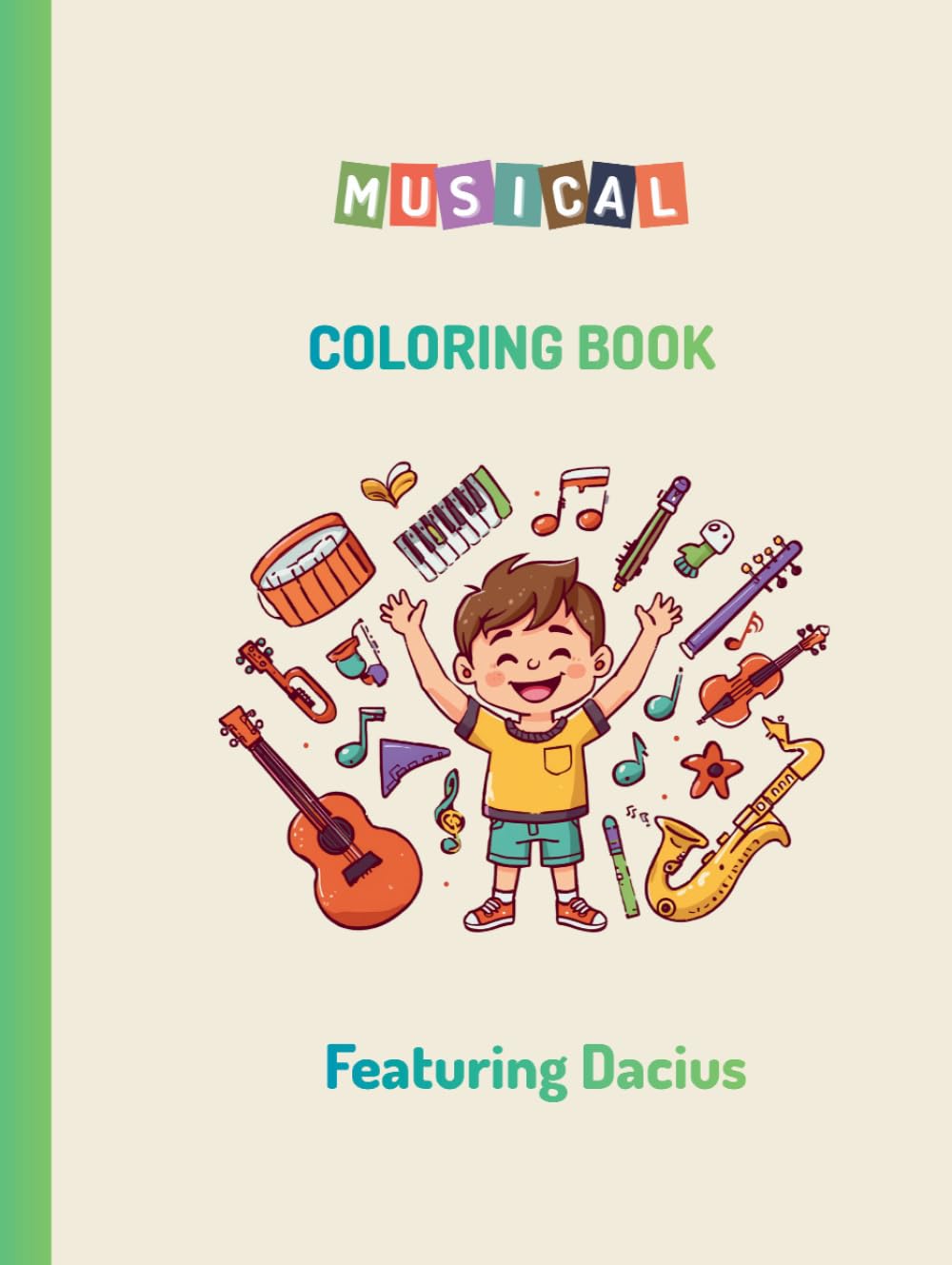 Musical Instruments Coloring Book for Kids Featuring Dacius: A Simple and Educational Music Activity Book for Toddlers, Preschoolers and Kindergarten - Learn About Instruments While Coloring