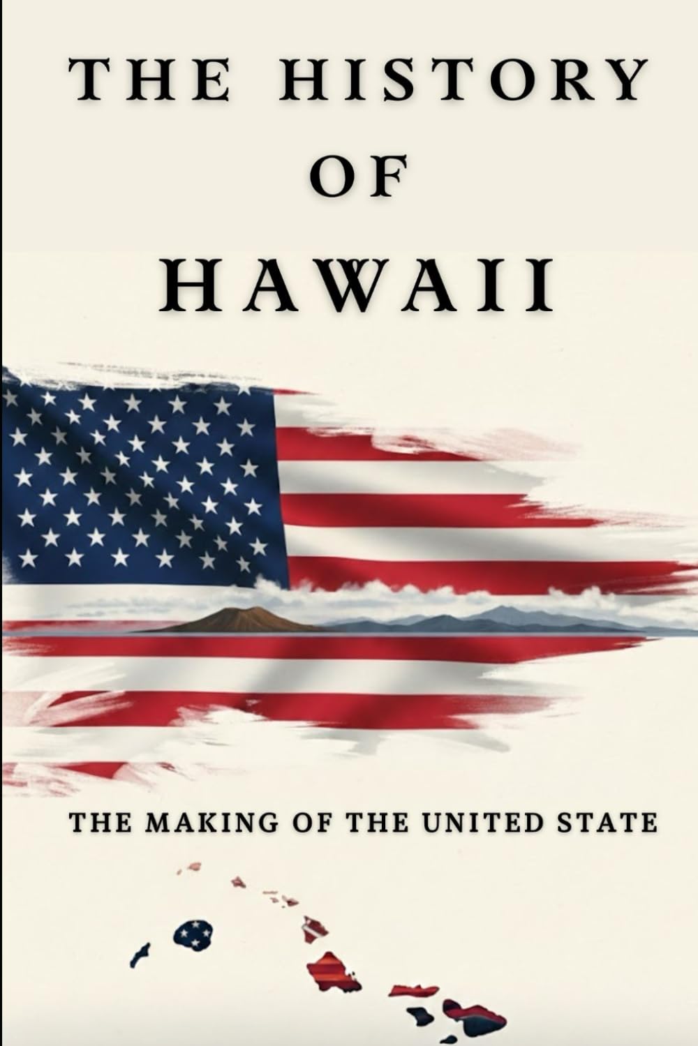 The History of Hawaii: The Making of the United State