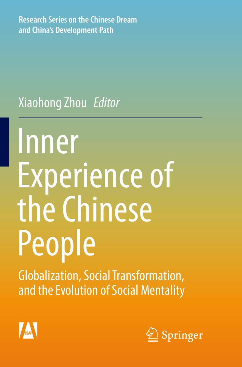 Inner Experience of the Chinese People: Globalization, Social Transformation, and the Evolution of Social Mentality (Research Series on the Chinese Dream and China’s Development Path)