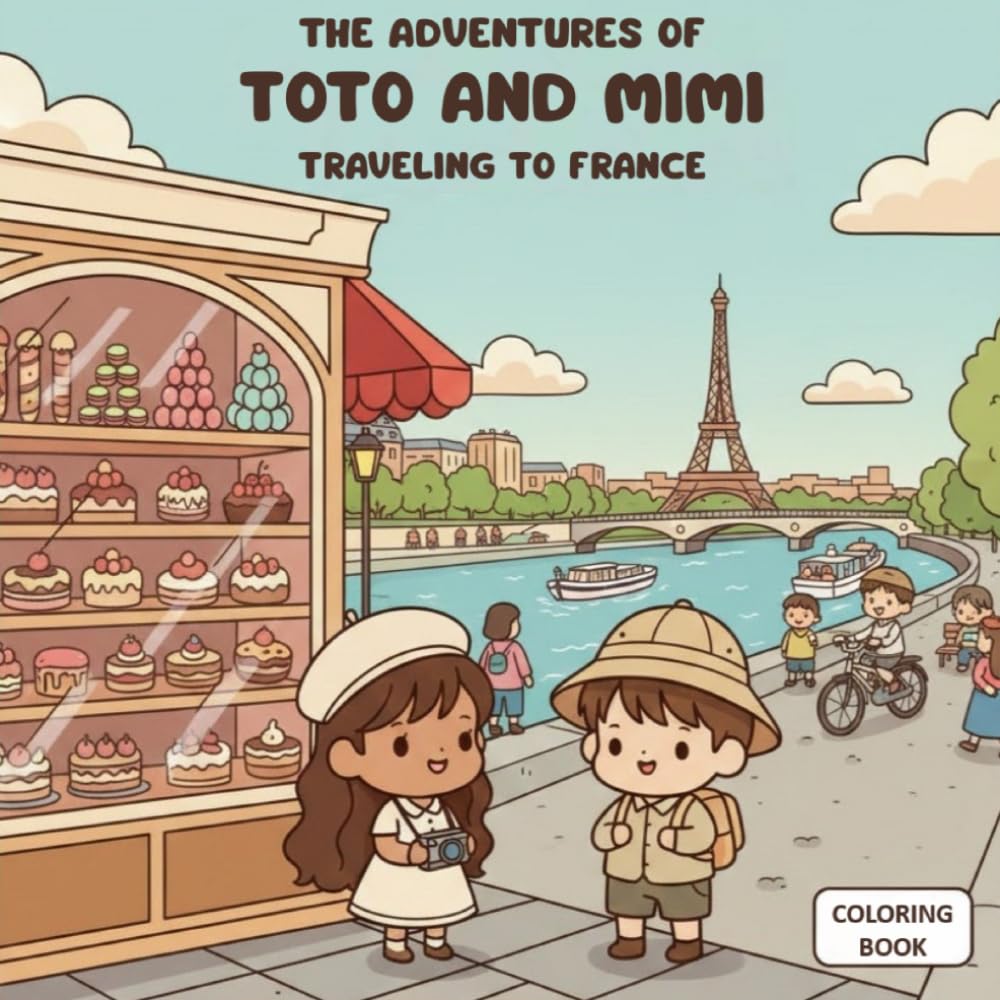 Toto and Mimi’s Adventures: Traveling Through France – Coloring Book (Toto and Mimi’s Adventures Around the World)
