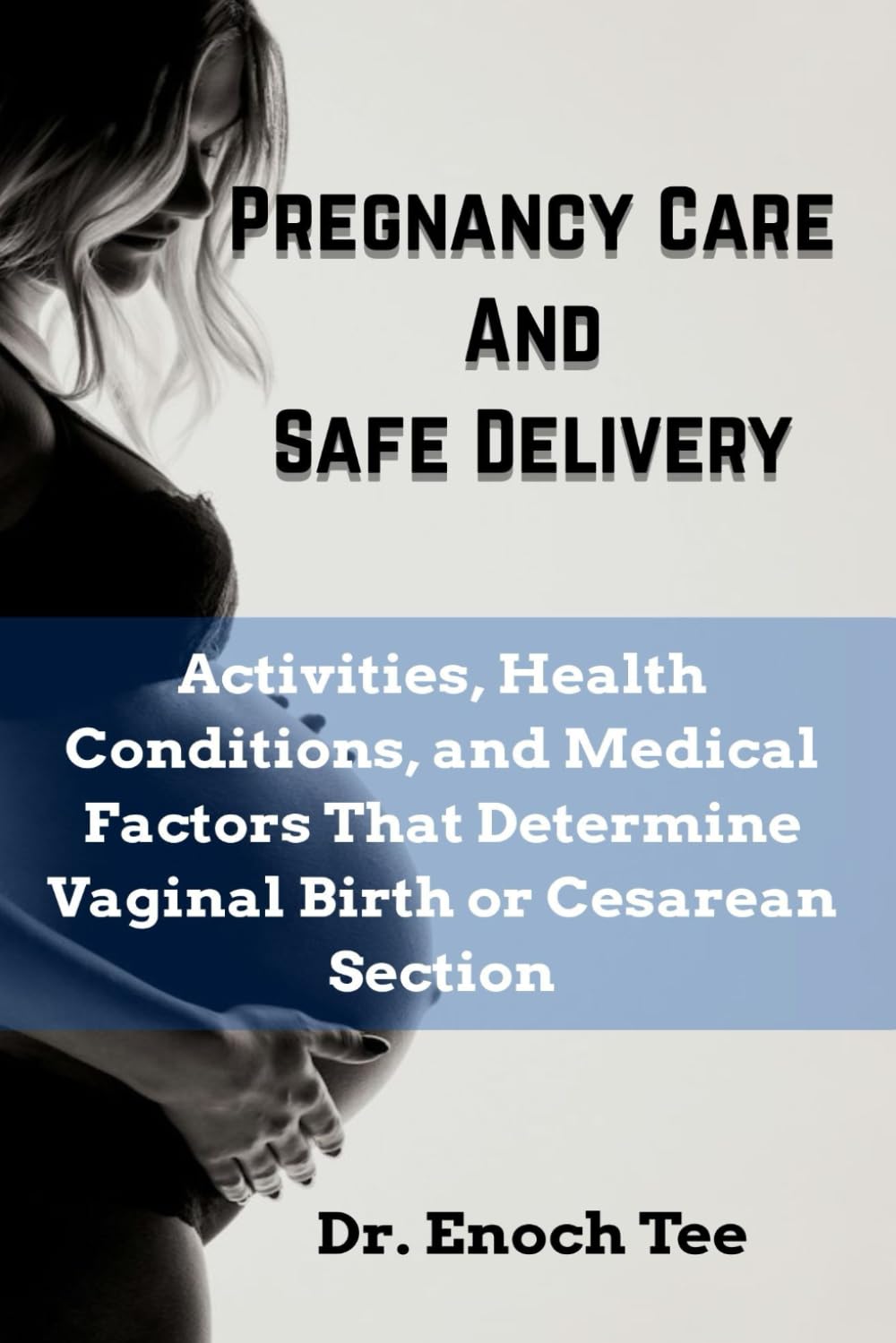 Pregnancy Care and Safe Delivery: Activities, Health Conditions, and Medical Factors That Determine Vaginal Birth or Cesarean Section