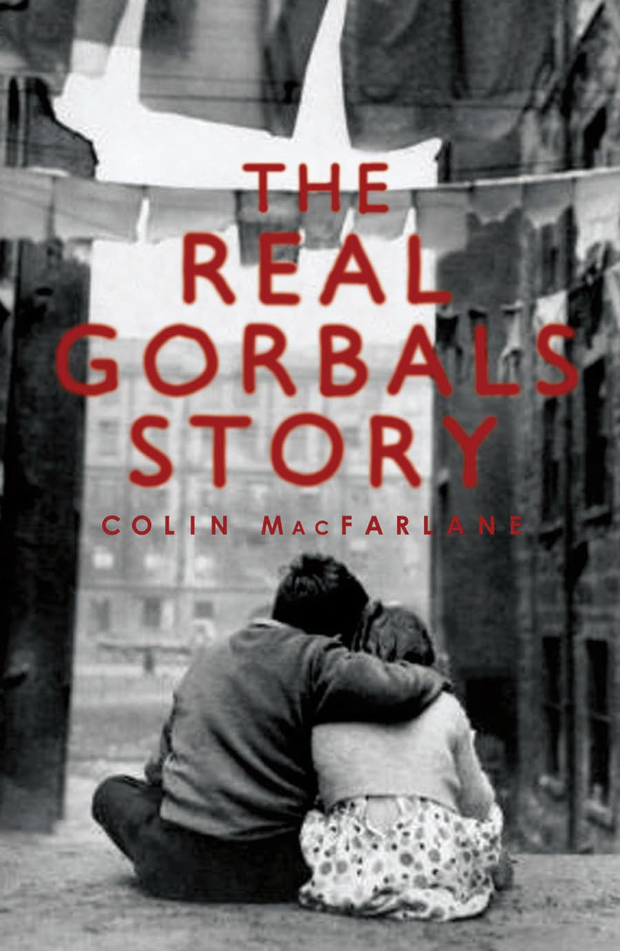 The Real Gorbals Story by Colin MacFarlane - 9781845962074