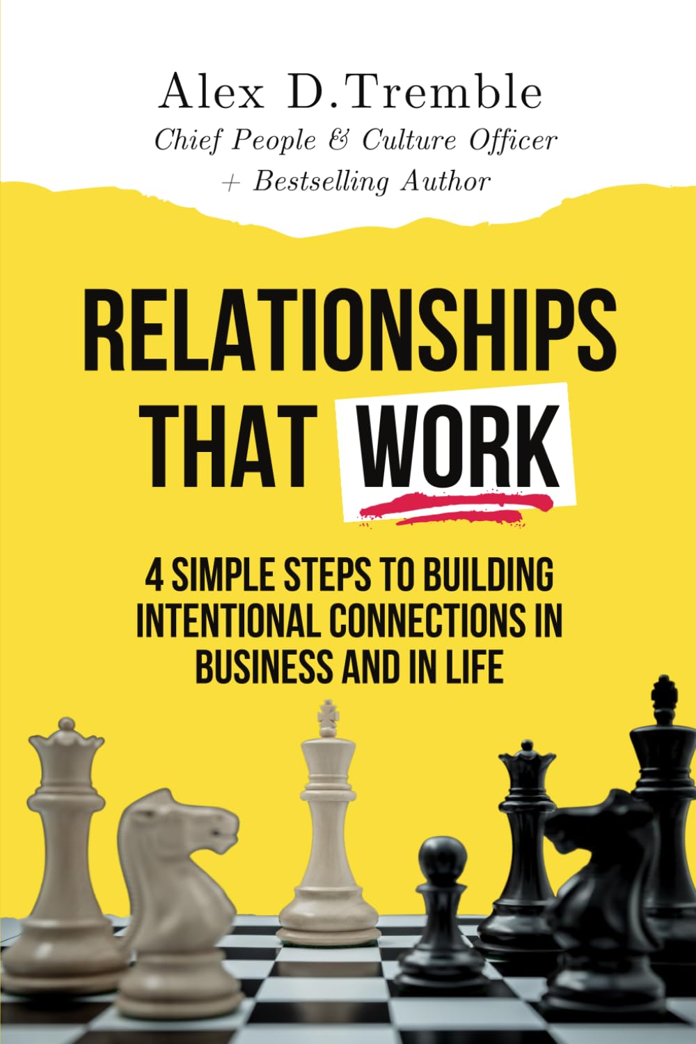 Relationships That Work: 4 Simple Steps to Building Intentional Connections in Business and in Life