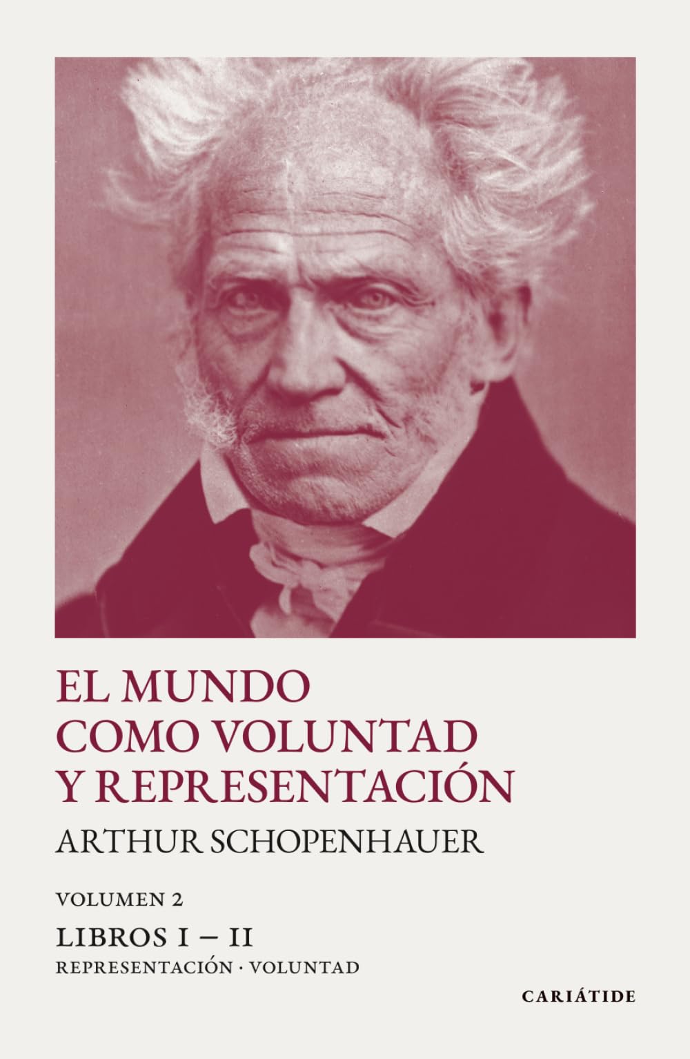 El mundo como voluntad y representación (editorial CARIÁTIDE): Volumen 2. Libros I - II: Representación - Voluntad (sin notas aclaratorias al margen)