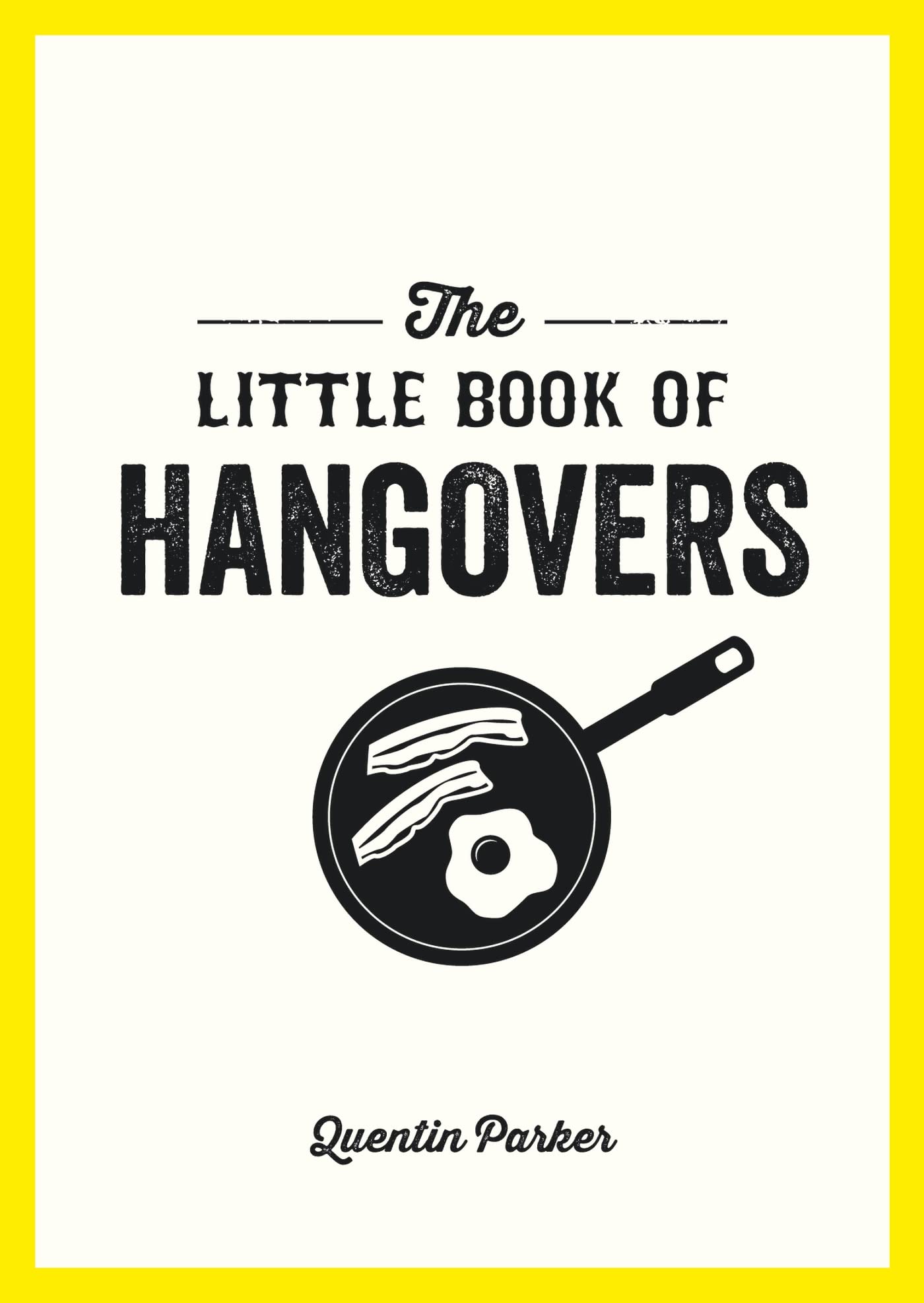 Buy The Little Book of Hangovers: Remedies and Recipes to Help You Survive the Morning After the Night Before — BookShops.in