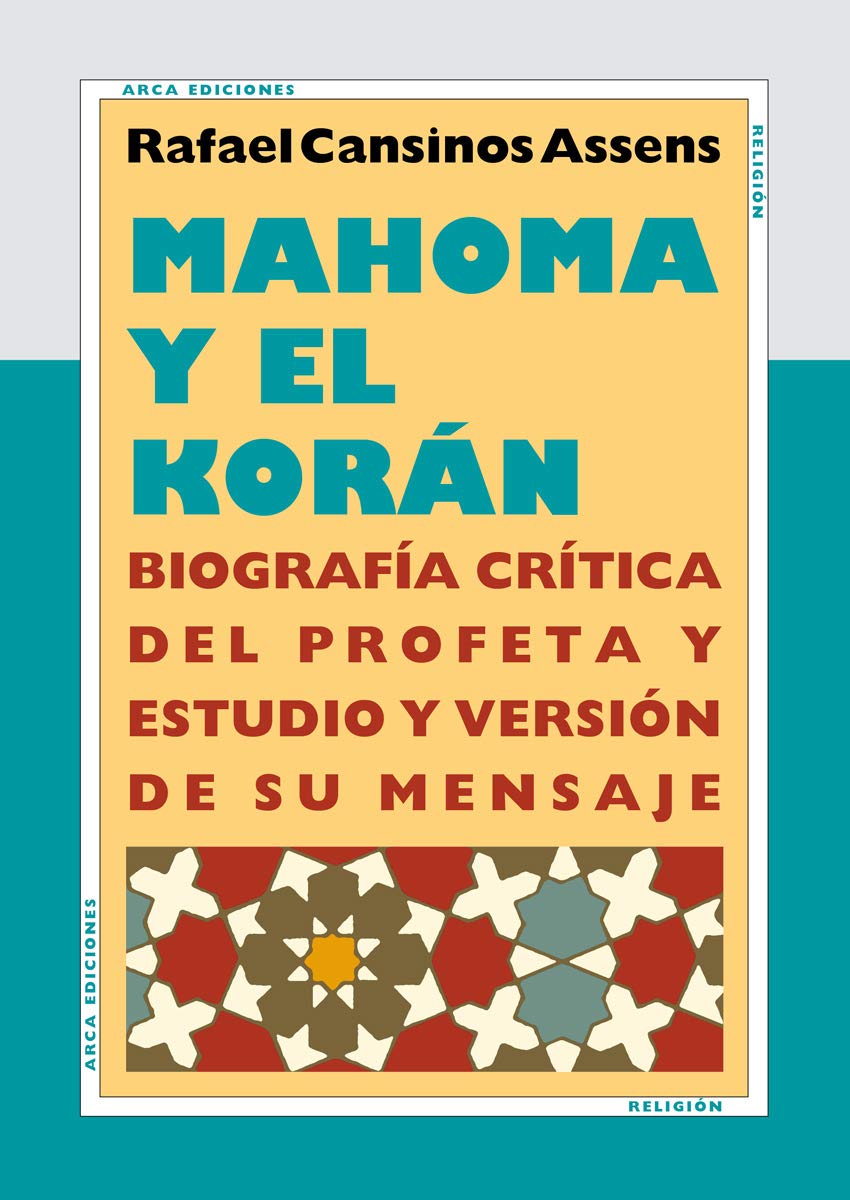 Mahoma y el Korán: Biografía crítica del profeta y estudio y versión de su mensaje: 4
