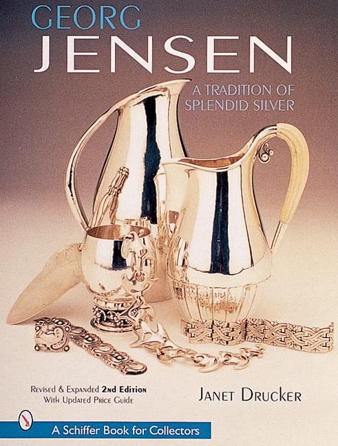Georg Jensen: A Tradition of Splendid Silver (A Schiffer Book for Collectors)