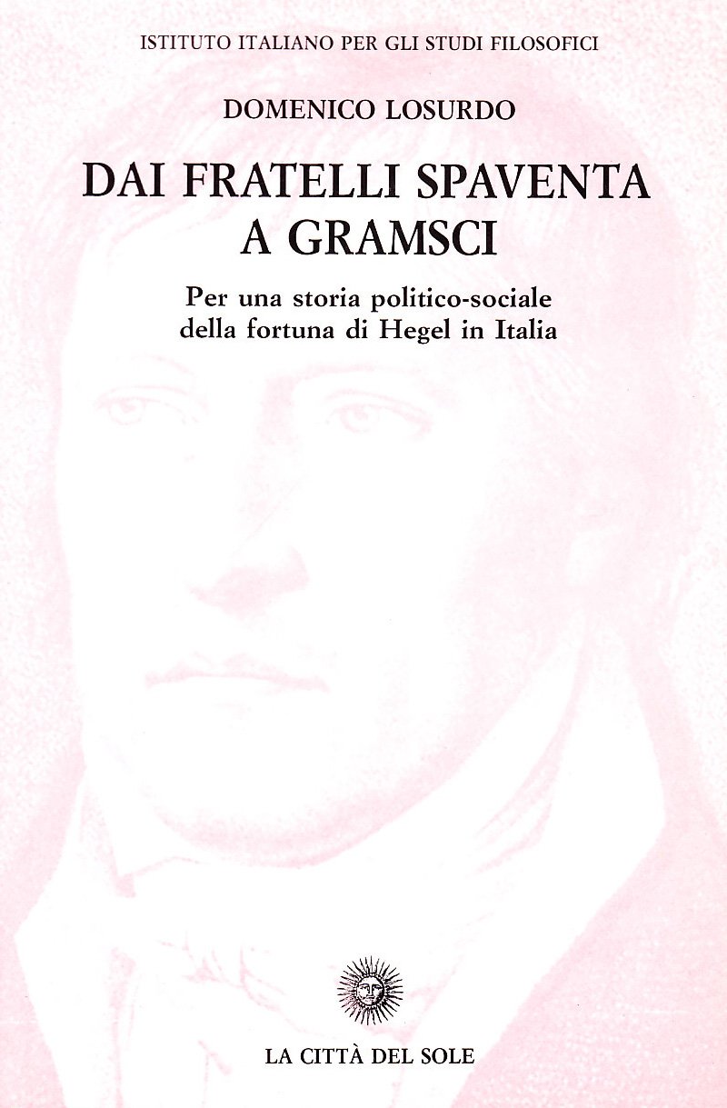 Dai Fratelli Spaventa A Gramsci. Per Una Storia Politico-Sociale Della Fortuna Di Hegel In Italia - 4