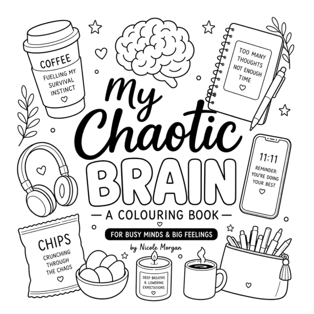 My Chaotic Brain: A Colouring Book for Busy Minds & Big Feelings