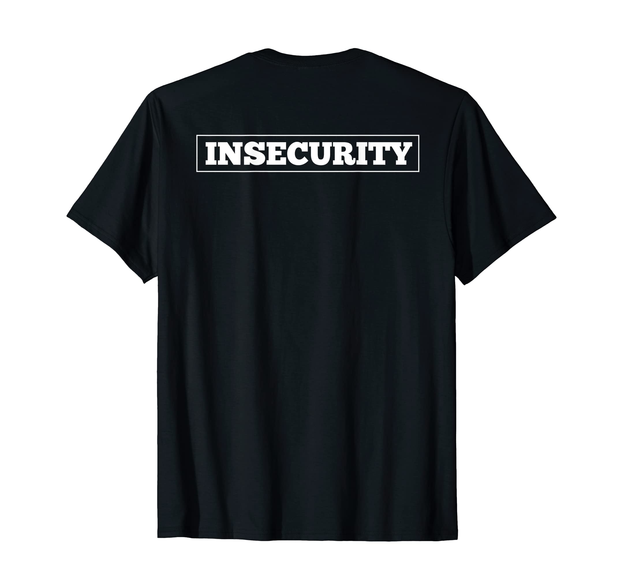 Security InsecurityInsecurity Back Print Funny Security Guard Joke Pun T-Shirt