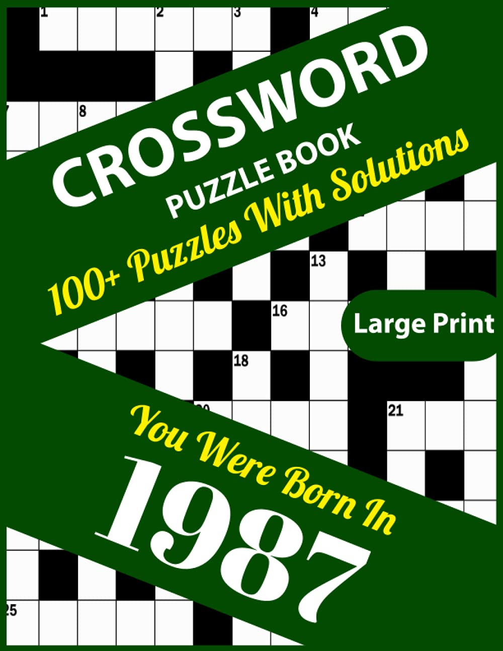 Crossword Puzzle Book: You Were Born In 1987: Large Print Crossword Puzzles For Adults And Seniors With 100+ Puzzles And Solutions For Those Who Were Born In 1987
