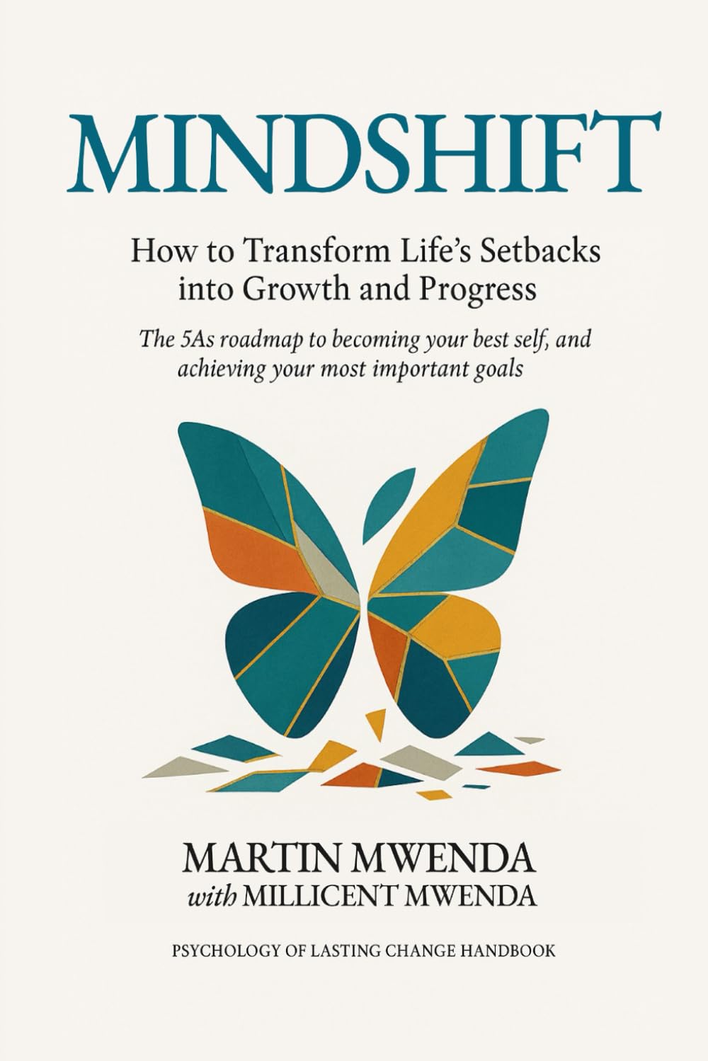 MINDSHIFT: How to Transform Life's Setbacks into Growth and Progress (Psychology of Lasting Change)