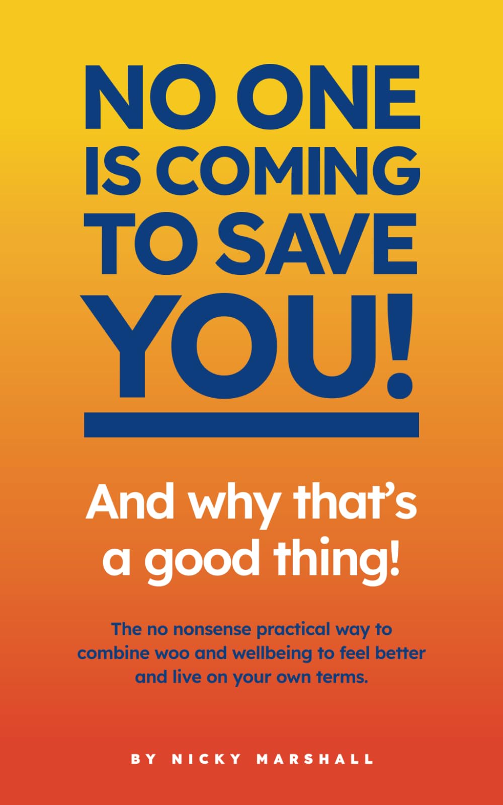 No One Is Coming To Save You: And Why That's A Good Thing!