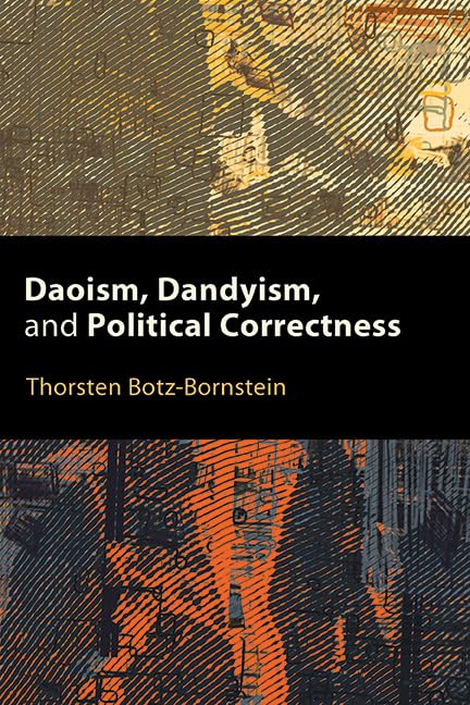 Daoism, Dandyism, and Political Correctness (SUNY series, Translating China)