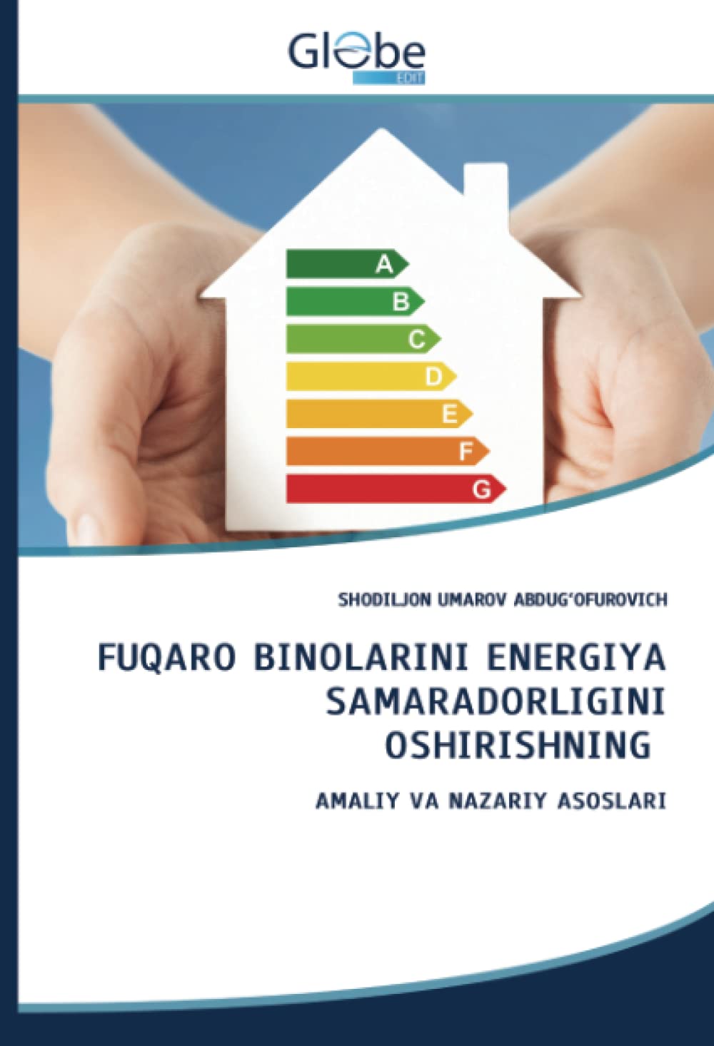 FUQARO BINOLARINI ENERGIYA SAMARADORLIGINI OSHIRISHNING: AMALIY VA NAZARIY ASOSLARI (Uzbek Edition)