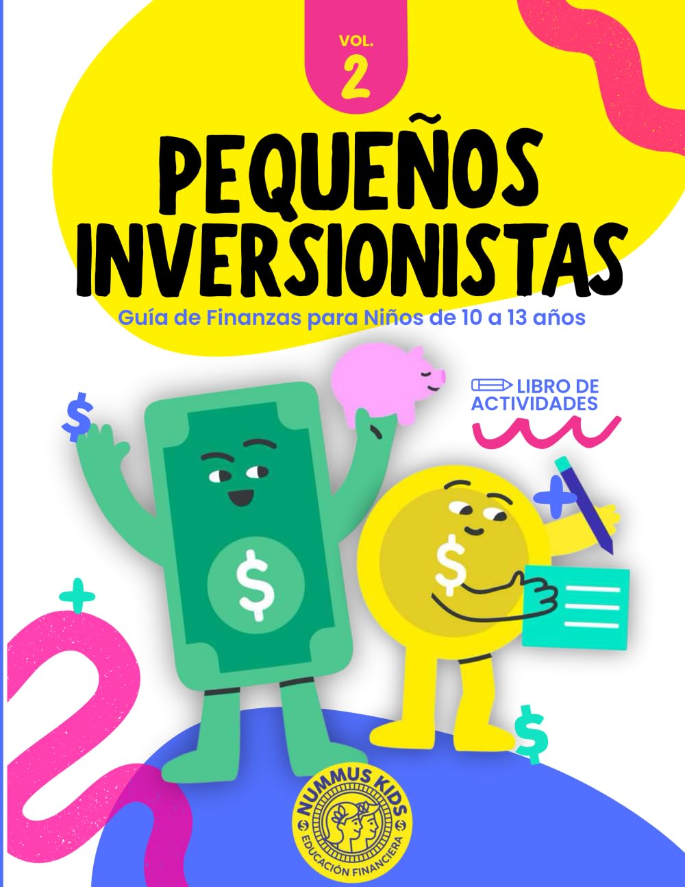 PEQUEÑOS INVERSIONISTAS 2: Guia de Finanzas para niños de 10 a 13 años (NUMMUS Pequeños Inversionistas)