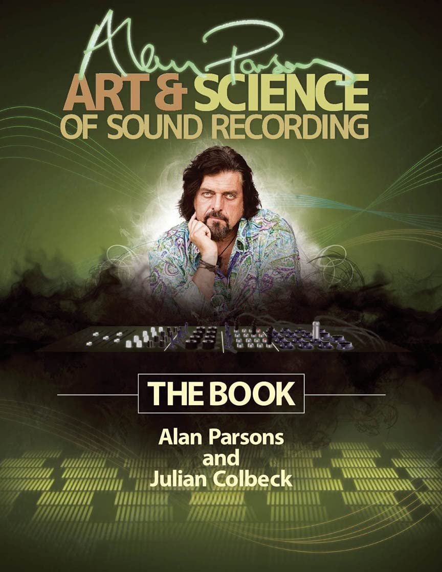 Alan Parsons' Art & Science of Sound Recording: The Book (Technical Reference)