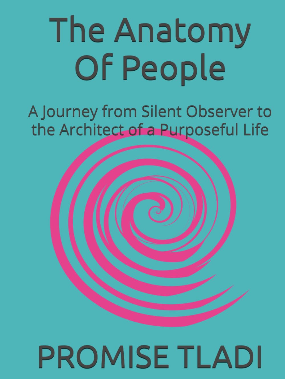 The Anatomy Of People: A Journey from Silent Observer to the Architect of a Purposeful Life