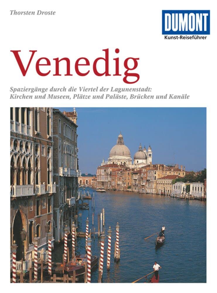 Venedig - Dumont Kunst-Reiseführer: Spaziergänge durch die Viertel der Lagunenstadt: Kirchen und Museen, Plätze und Paläste, Brücken und Kanäle
