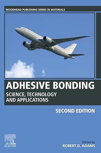 Adhesive Bonding: Science, Technology and Applications (Woodhead Publishing Series in Welding and Other Joining Technologies)