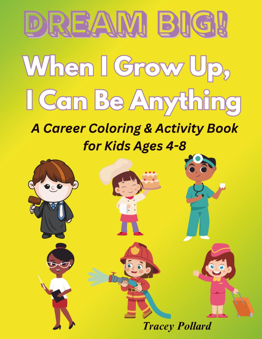 Dream Big! When I Grow Up, I Can Be Anythng: A Career Coloring & Activity Book