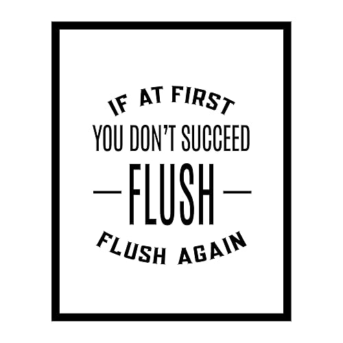 "If At First You Don't Succeed-Flush Again"-Funny Bathroom Sign- 8 x 10" Modern Typographic Wall Art Print-Ready to Frame. Perfect Humorous Home "If At First You Don't Succeed-Flush Again"-Funny Bathroom Sign- 8 x 10" Modern Typographic Wall Art Print-Ready to Frame. Perfect Humorous Home