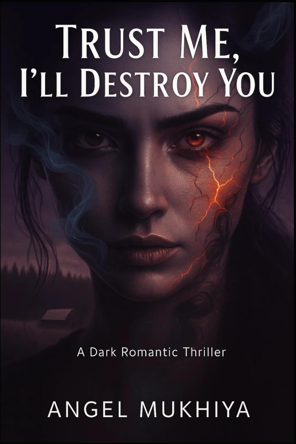 Trust Me, I’ll Destroy You: An Intense Romantic Suspense About Broken Dreams, Mutated Love, and the Irresistible Pull Toward the One Who Might Destroy You.