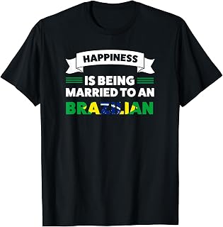 happiness is being married to an brazilian Brazil T-Shirt