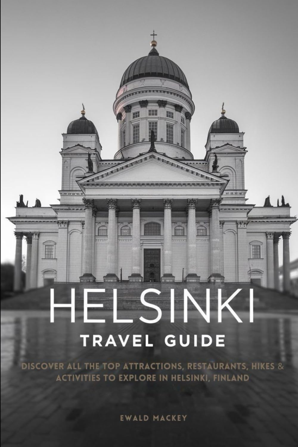 Helsinki Travel Guide: Discover all the Top Attractions, Restaurants, Hikes & Activities to Explore in Helsinki, Finland