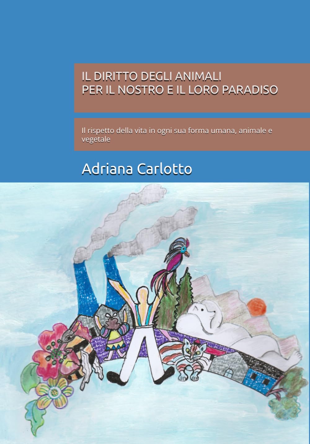 IL DIRITTO DEGLI ANIMALI: Il rispetto della vita in ogni sua forma umana, animale e vegetale