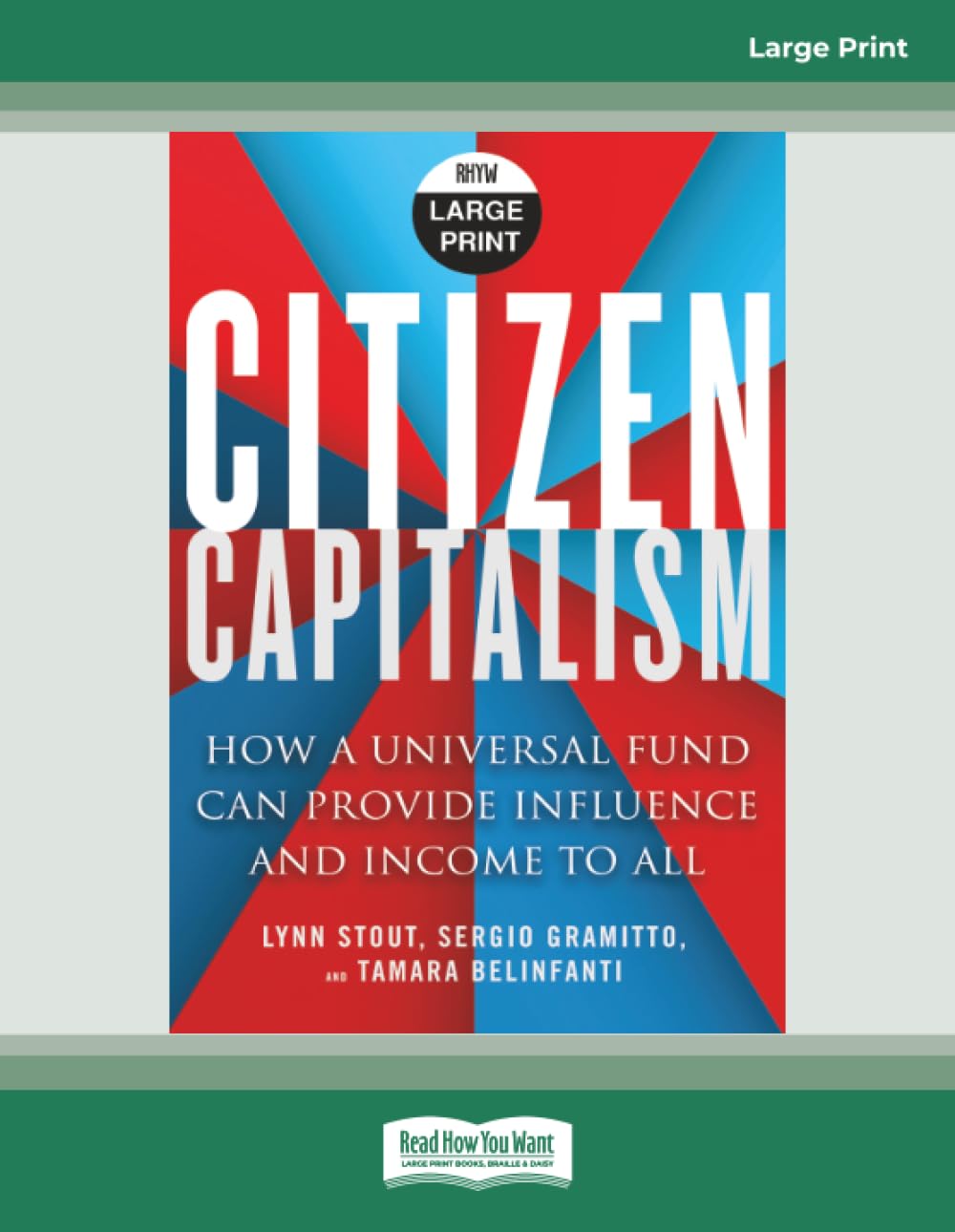 Citizen Capitalism: How a Universal Fund Can Provide Influence and Income to All [Large Print]
