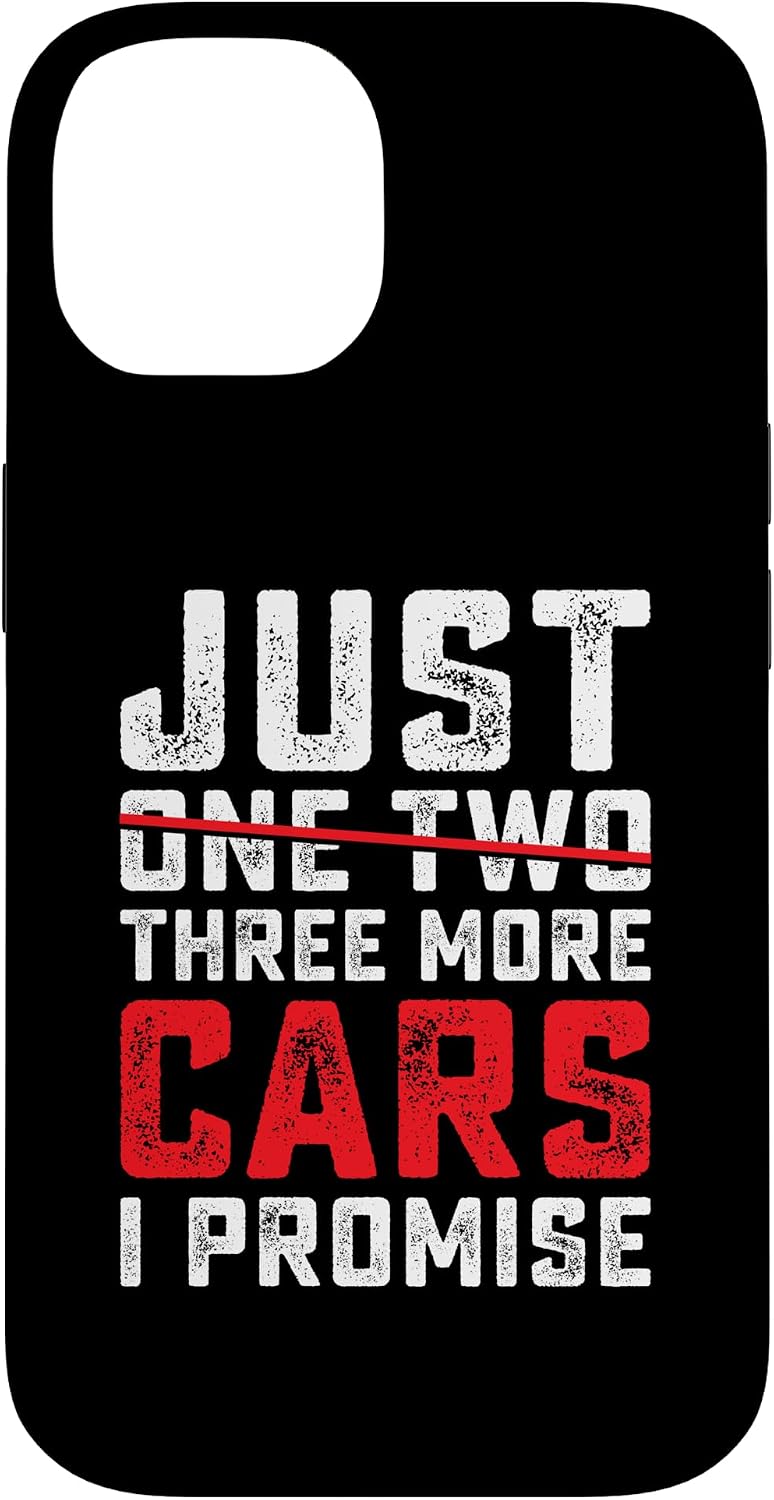 Funny Just One Two Three More Car I Promise Car Lover Men Case for iPhone 14