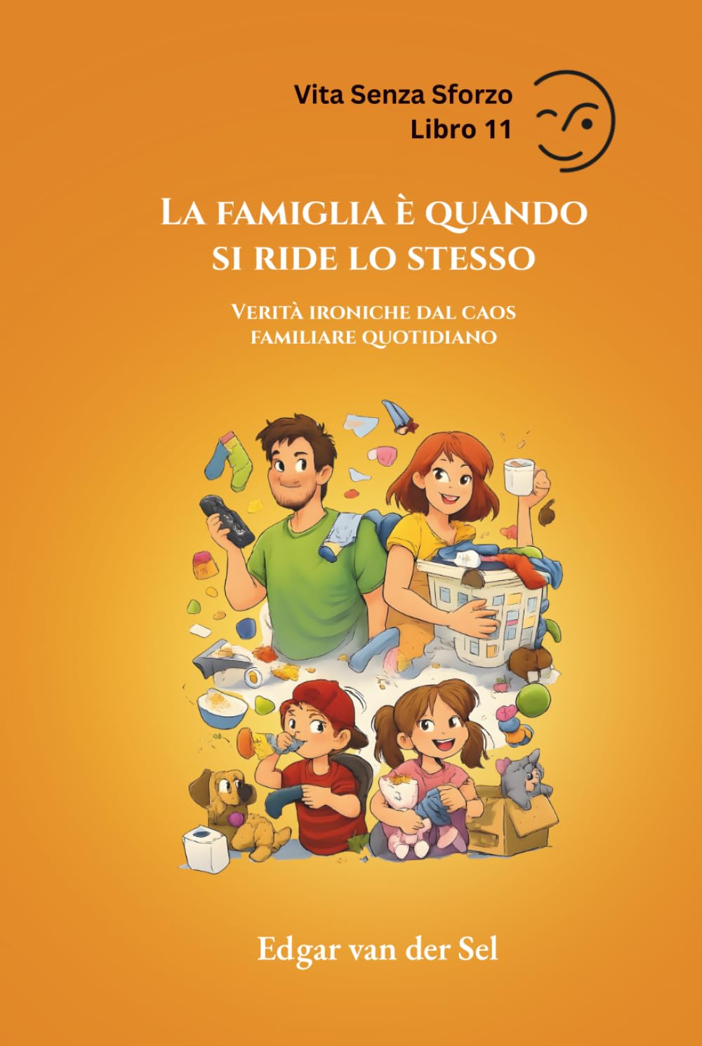 La famiglia è quando si ride lo stesso: Verità ironiche dal caos familiare quotidiano