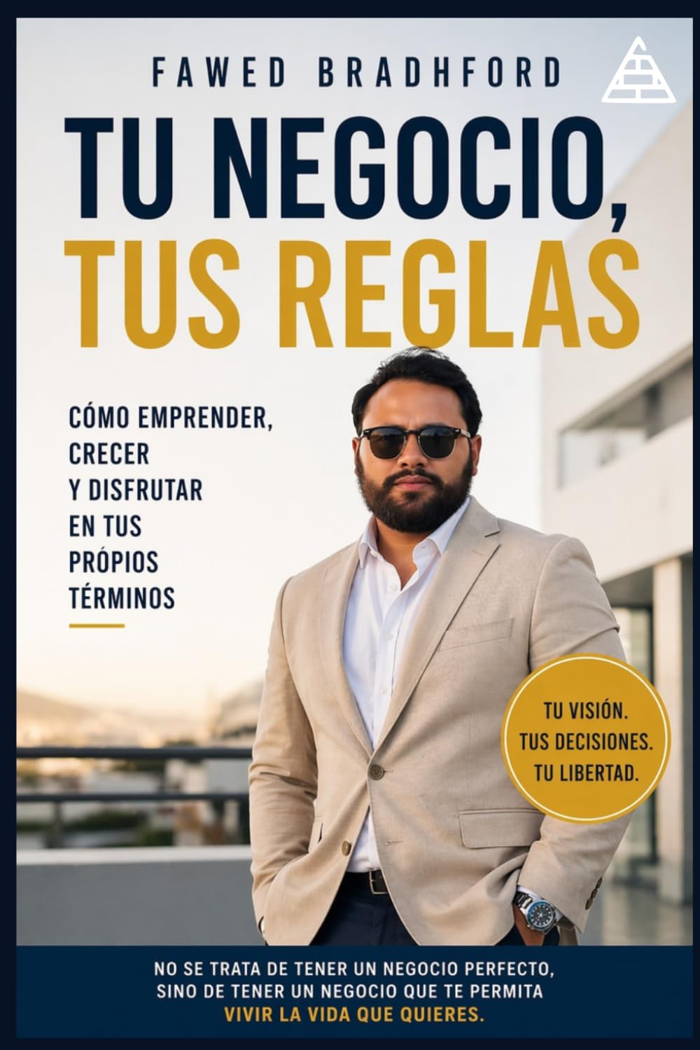 Tu Empresa Tus Reglas: Como Emprender, Crecer y Disfrutar En Tus Tiempos Propios