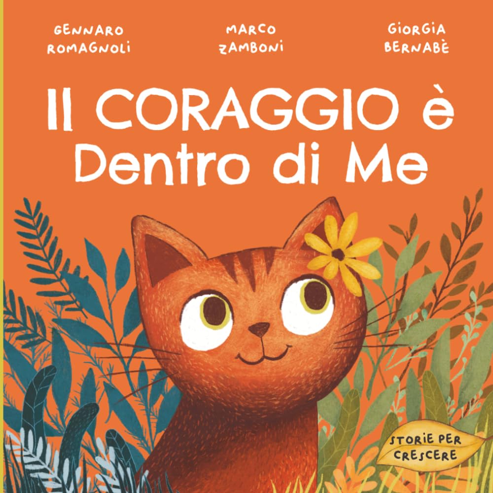 Il Coraggio è Dentro di Me: Libro illustrato per bambini su come affrontare la paura e credere in sé stessi (Storie per Crescere)
