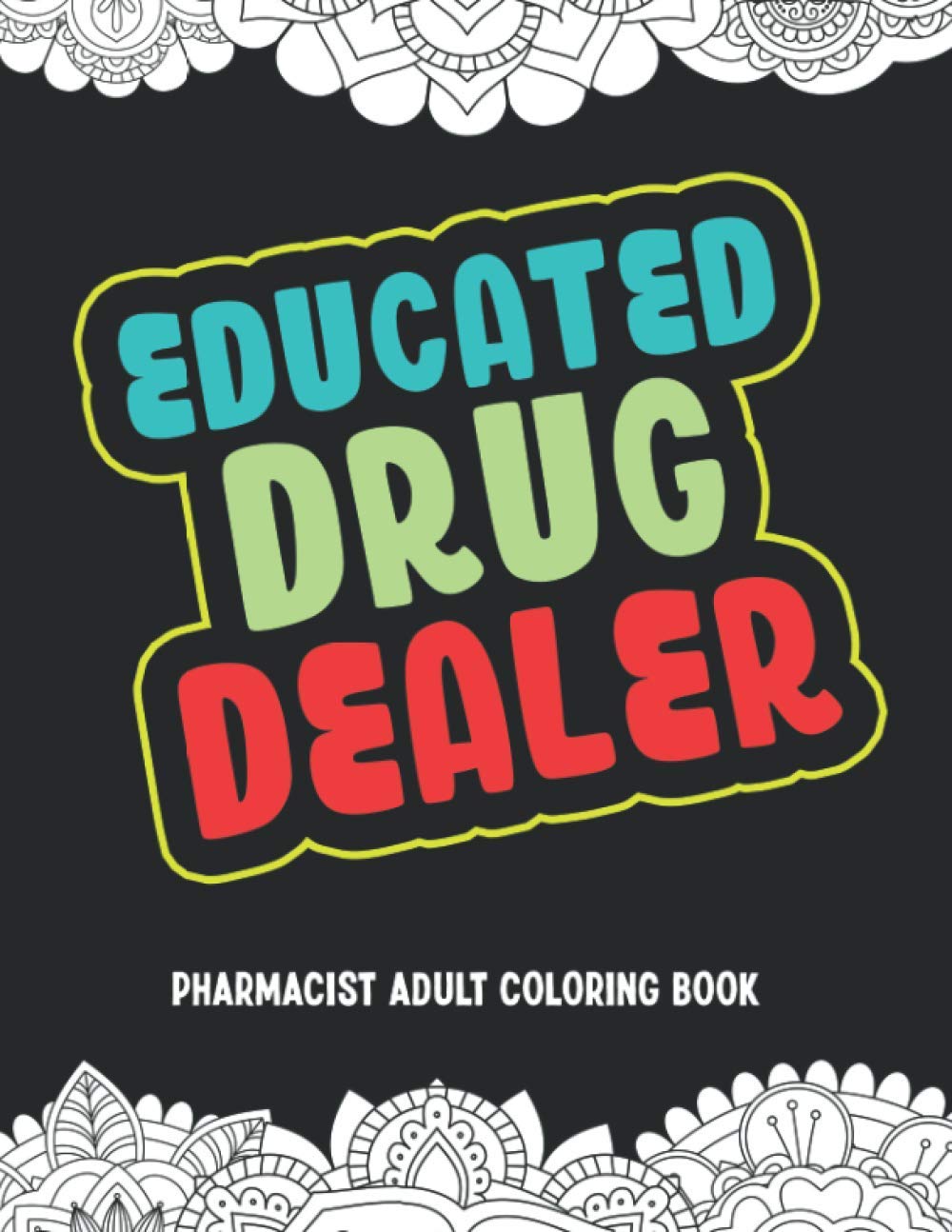 Pharmacist Adult Coloring Book: Pharmacy Technician Coloring Book. Funny Quotes For Stress Relieving Gift Idea For Pharmacy Assistants And Students