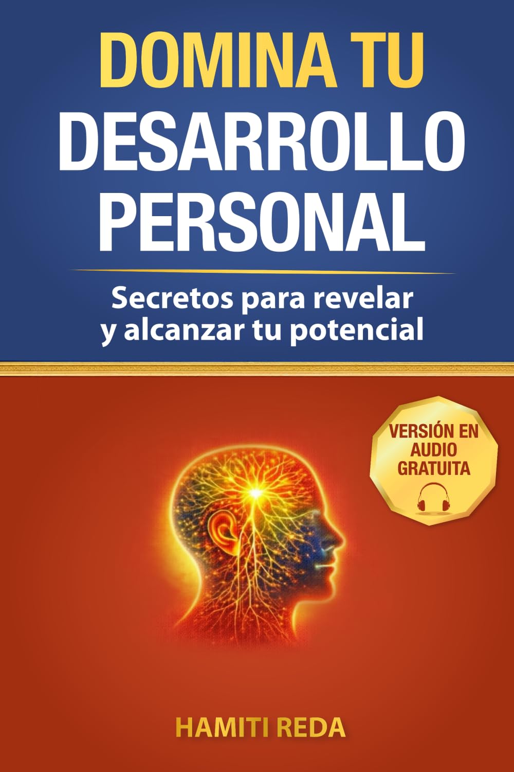 DOMINA TU DESARROLLO PERSONAL: Secretos para revelar y alcanzar tu potencial