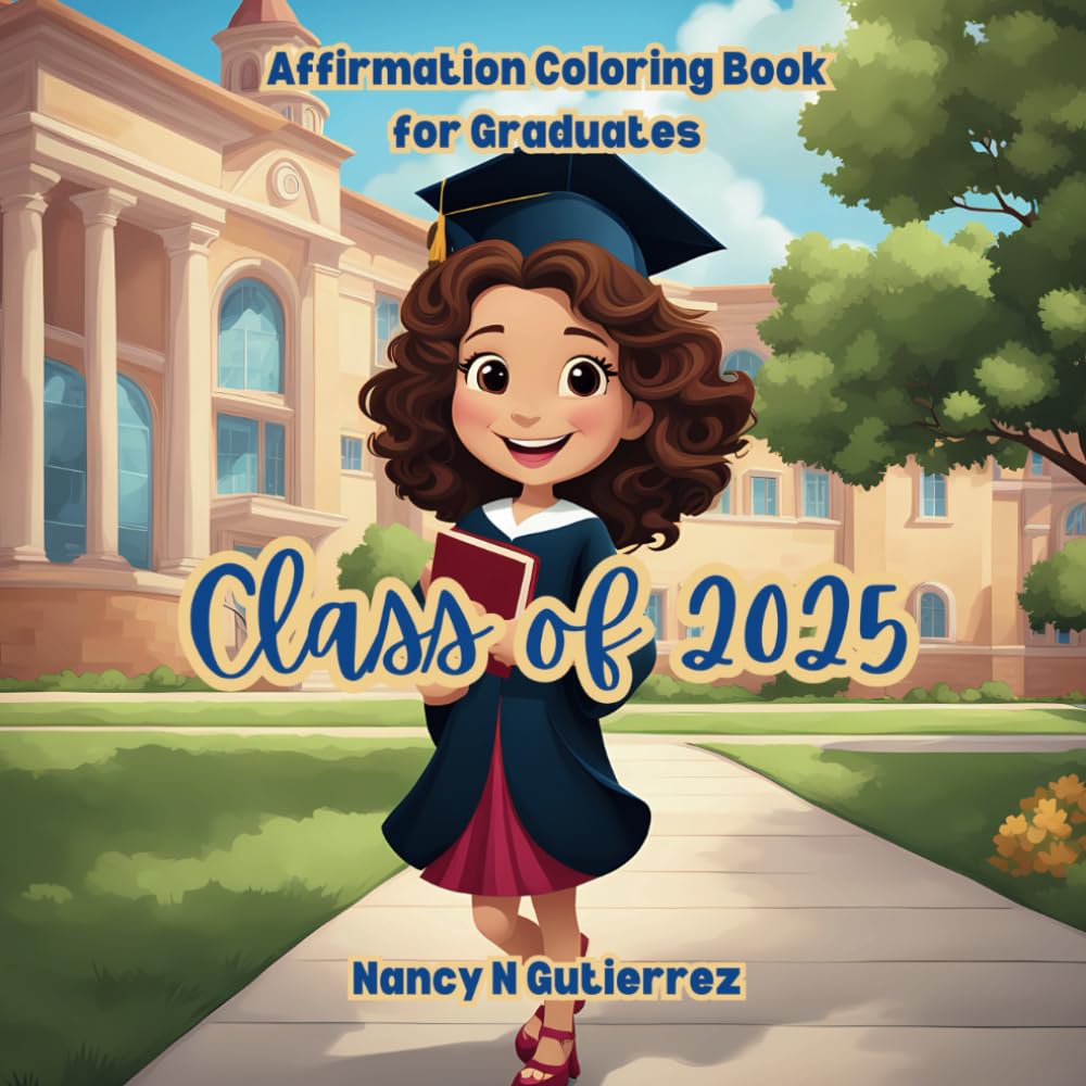 Class of 2025 Affirmation Coloring Book for Graduates: 2025 Graduation Coloring Book | 38 Page Activity Book to Celebrate this Special Milestone